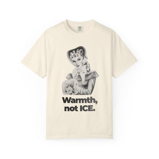 "Warmth, not ICE" Vintage Portrait Tee | Pro-Immigrant Activism | Garment-Dyed Heavyweight Crewneck