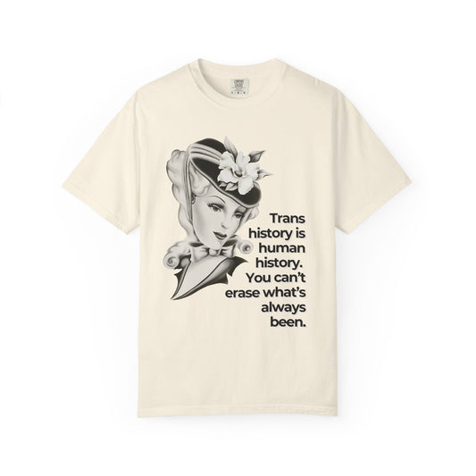 "Trans History is Human History" Vintage Portrait Tee | Trans Visibility | Garment-Dyed Heavyweight Crewneck