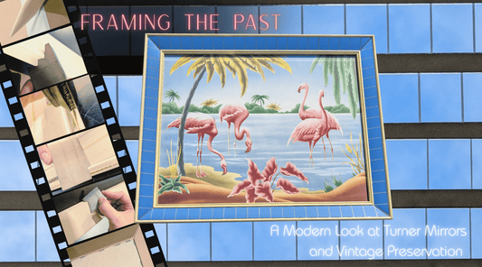 Framing the Past: A Modern Look at Turner Mirrors and Vintage Preservation - Pink Flamingos