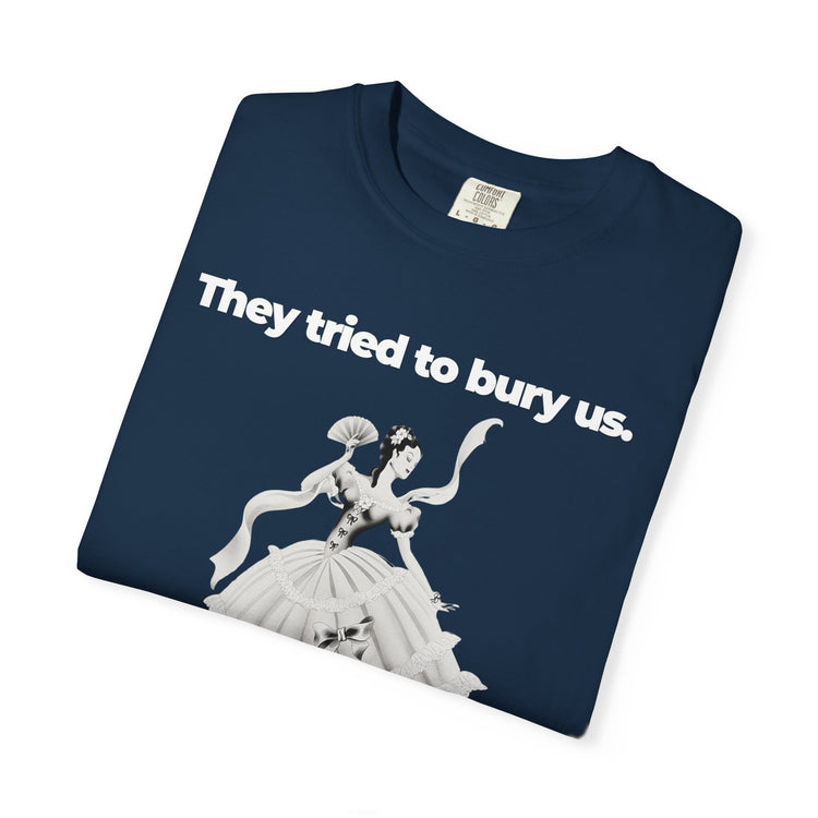"They Tried to Bury Us" Vintage Portrait Tee | Immigrant & Queer Resilience | Garment-Dyed Heavyweight Crewneck