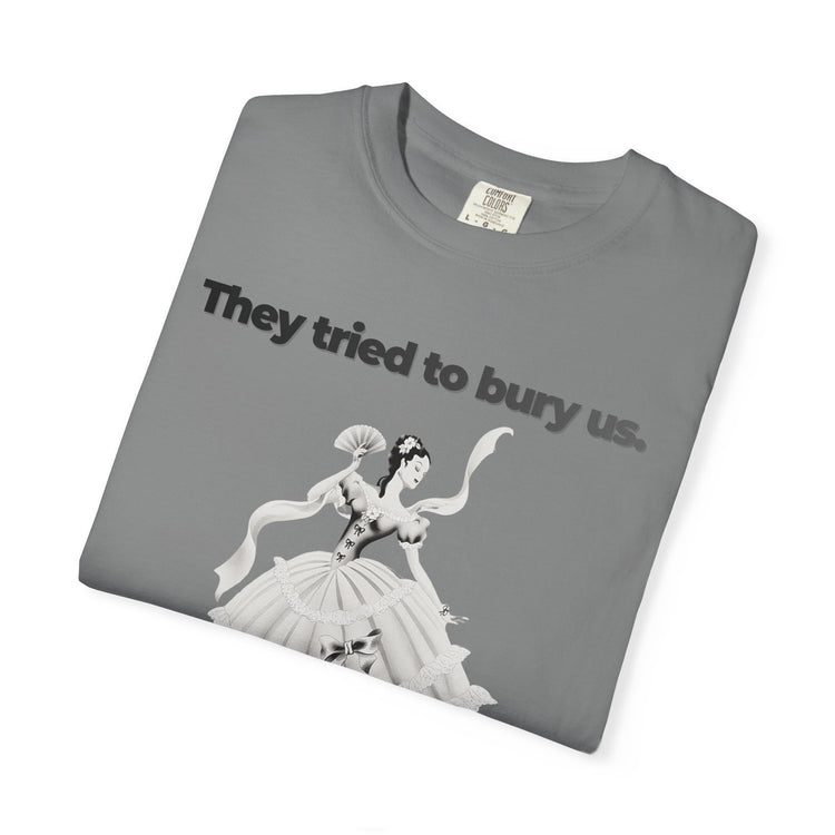 "They Tried to Bury Us" Vintage Portrait Tee | Immigrant & Queer Resilience | Garment-Dyed Heavyweight Crewneck