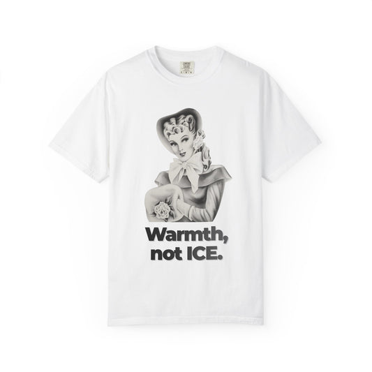 "Warmth, not ICE" Vintage Portrait Tee | Pro-Immigrant Activism | Garment-Dyed Heavyweight Crewneck