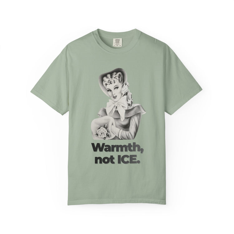 "Warmth, not ICE" Vintage Portrait Tee | Pro-Immigrant Activism | Garment-Dyed Heavyweight Crewneck