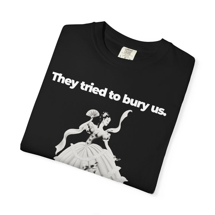 "They Tried to Bury Us" Vintage Portrait Tee | Immigrant & Queer Resilience | Garment-Dyed Heavyweight Crewneck