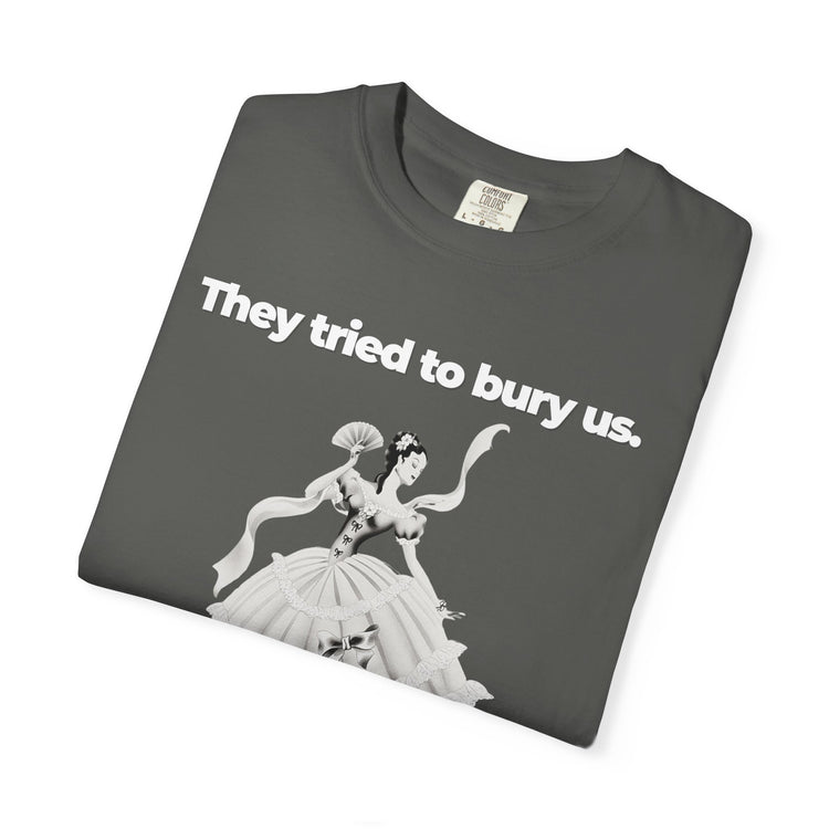 "They Tried to Bury Us" Vintage Portrait Tee | Immigrant & Queer Resilience | Garment-Dyed Heavyweight Crewneck