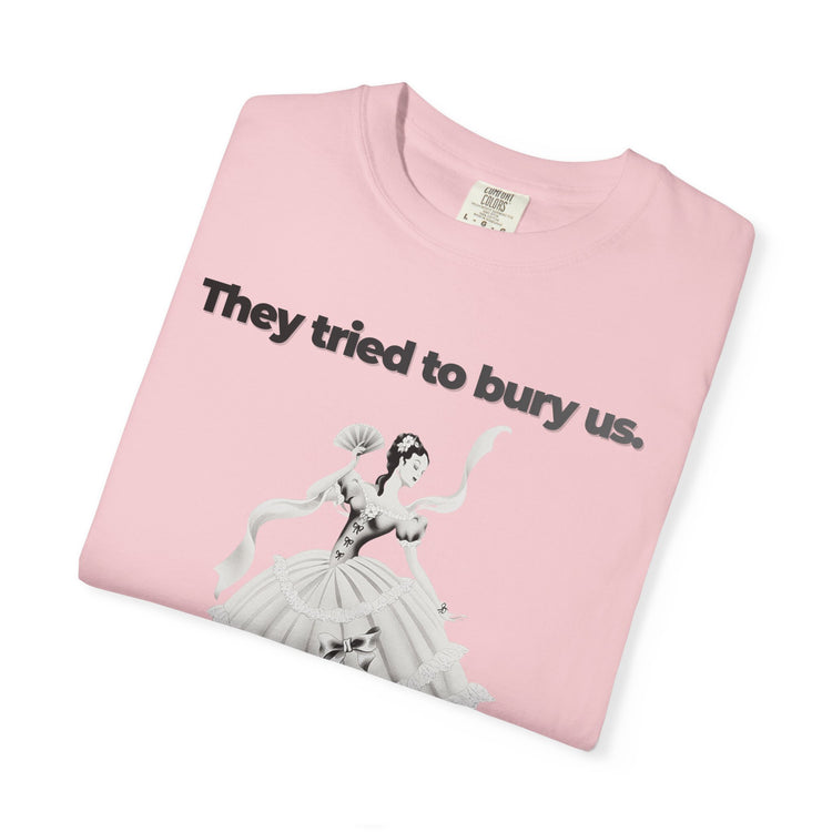 "They Tried to Bury Us" Vintage Portrait Tee | Immigrant & Queer Resilience | Garment-Dyed Heavyweight Crewneck