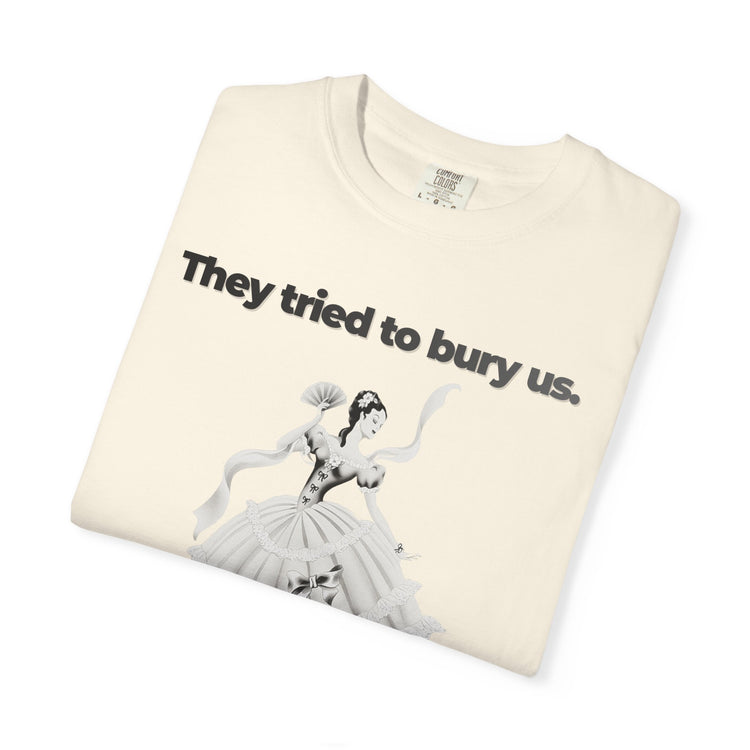 "They Tried to Bury Us" Vintage Portrait Tee | Immigrant & Queer Resilience | Garment-Dyed Heavyweight Crewneck