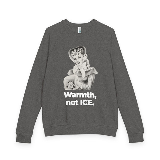 "Warmth, not ICE" Vintage Portrait Raglan Crewneck | Pro-Immigrant Activism | French Terry Sweatshirt