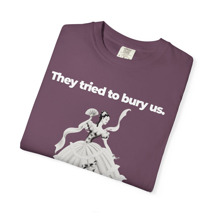 "They Tried to Bury Us" Vintage Portrait Tee | Immigrant & Queer Resilience | Garment-Dyed Heavyweight Crewneck