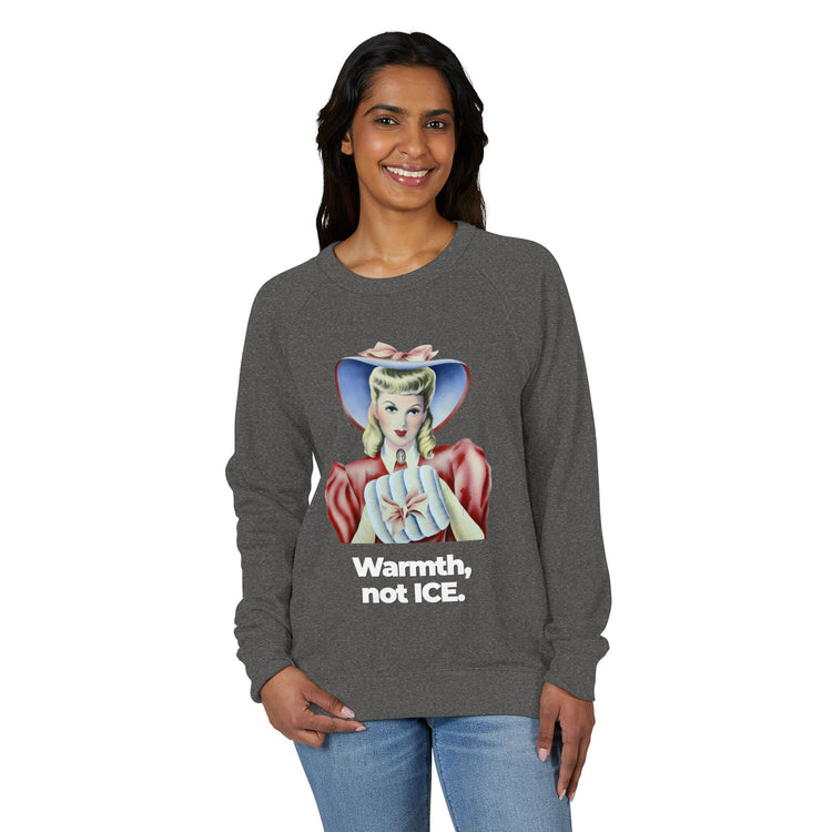 "Warmth, not ICE" Vintage Portrait Raglan Crewneck | Pro-Immigrant Activism | French Terry Sweatshirt
