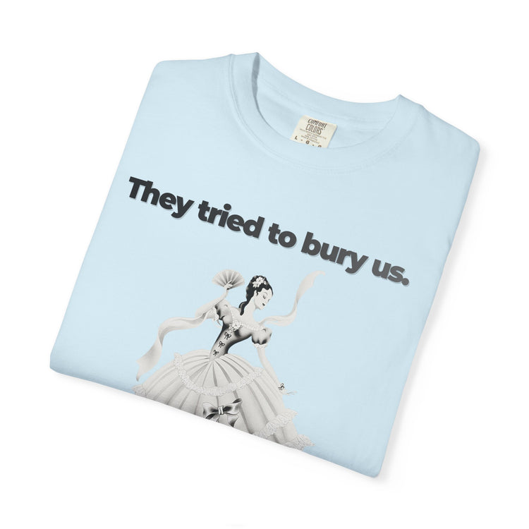 "They Tried to Bury Us" Vintage Portrait Tee | Immigrant & Queer Resilience | Garment-Dyed Heavyweight Crewneck