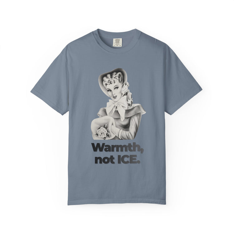 "Warmth, not ICE" Vintage Portrait Tee | Pro-Immigrant Activism | Garment-Dyed Heavyweight Crewneck