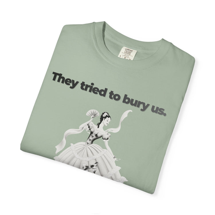 "They Tried to Bury Us" Vintage Portrait Tee | Immigrant & Queer Resilience | Garment-Dyed Heavyweight Crewneck