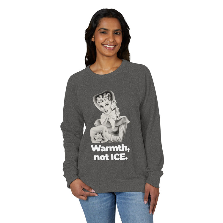 "Warmth, not ICE" Vintage Portrait Raglan Crewneck | Pro-Immigrant Activism | French Terry Sweatshirt