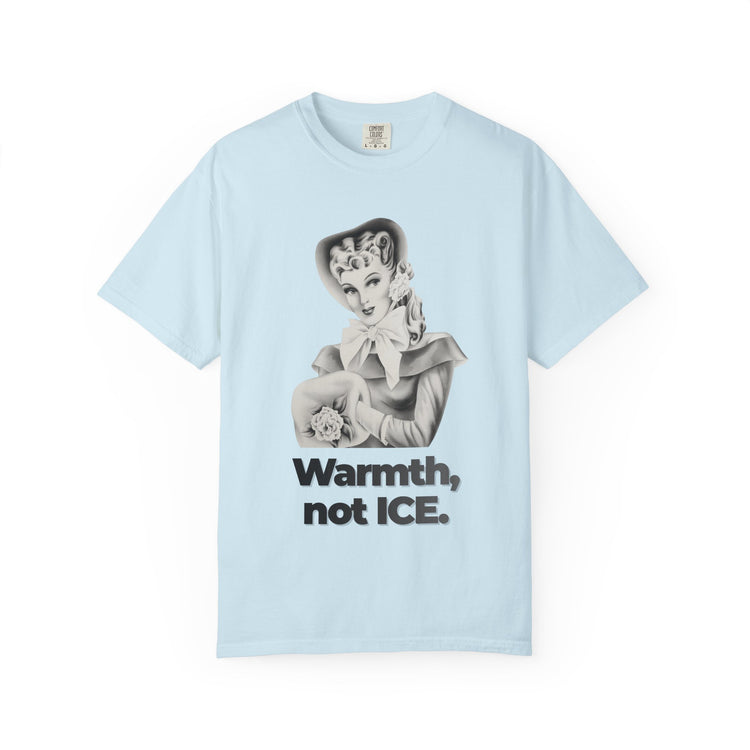 "Warmth, not ICE" Vintage Portrait Tee | Pro-Immigrant Activism | Garment-Dyed Heavyweight Crewneck