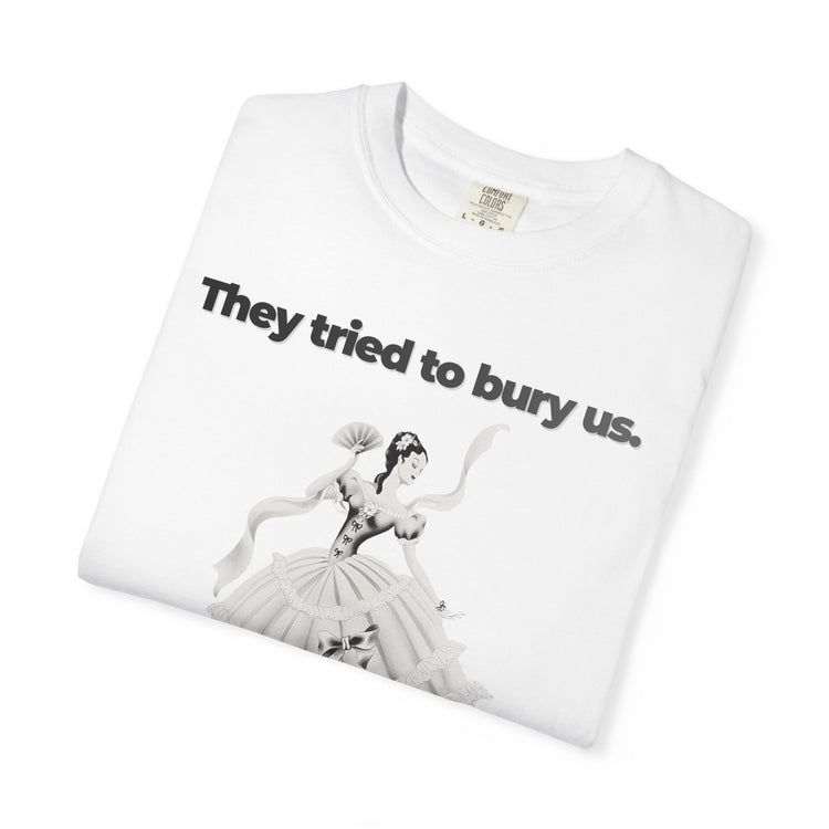 "They Tried to Bury Us" Vintage Portrait Tee | Immigrant & Queer Resilience | Garment-Dyed Heavyweight Crewneck