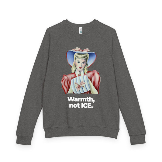 "Warmth, not ICE" Vintage Portrait Raglan Crewneck | Pro-Immigrant Activism | French Terry Sweatshirt